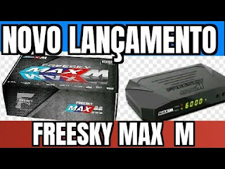 ATUALIZAÇÃO FREESKY MAX M  V122